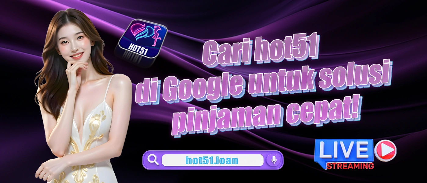 Hot51 - Aplikasi Live Streaming Trending Teratas Di Indonesia